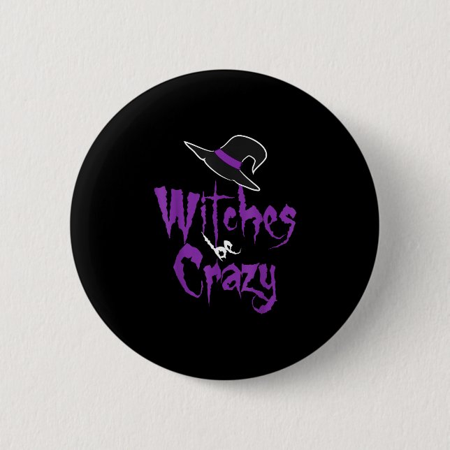 Witches be crazy - halloween  6 cm round badge (Front)
