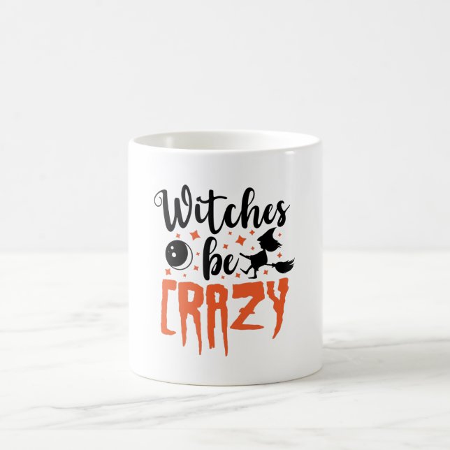 Witches Be Crazy Halloween Funny Slogan Coffee Mug (Center)