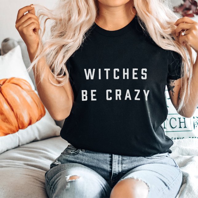 Witches Be Crazy Halloween T-Shirt (Creator Uploaded)