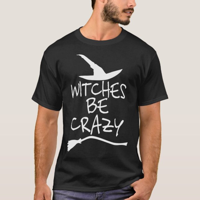 Witches Be Crazy T Shirt Funny Witch Halloween Gif (Front)