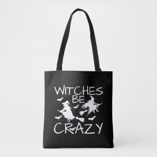 Witches Be Crazy Tote Bag