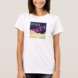 Witches Be Crazy (women) T-Shirt