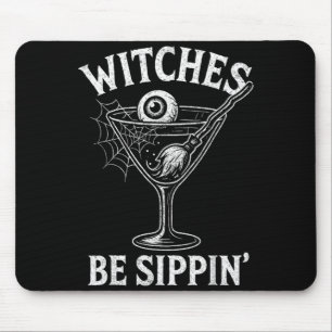 Witches Be Sippin Funny Halloween Party Look for Mouse Mat