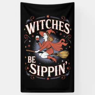 Witches Be Sippin' Halloween Holiday Spooky Banner