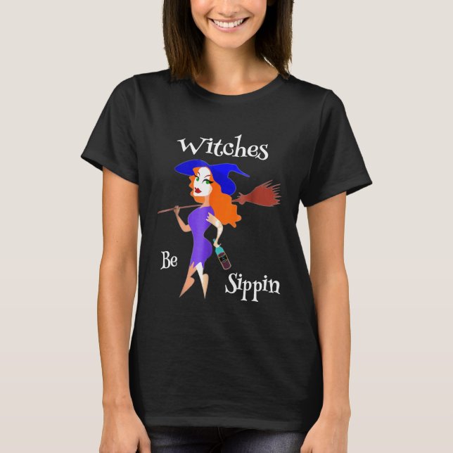 Witches Be Sippin Witch Drinking Wine T-Shirt (Front)
