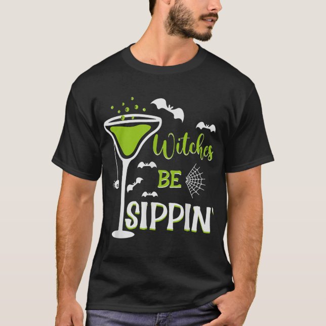 Witches Be Sippin Witch Switch Trick Or Nice Treat T-Shirt (Front)