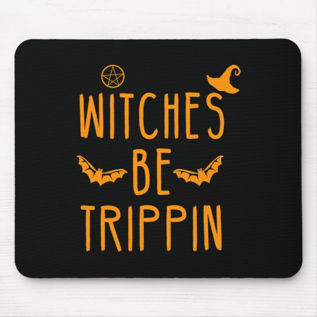 Witches Be Trippin Hilarious Halloween  Mouse Mat (Front)
