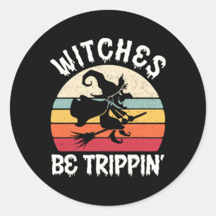 Witches Be Trippin Scary Vintage Halloween Witch C Classic Round Sticker