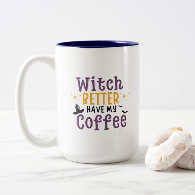 Witches Better Have My Coffee,Witches Better Have  Two-Tone Coffee Mug (With Donut)