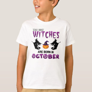 Witches Born In October, Halloween Witch Birthday T-Shirt