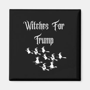 Witches For Trump - Funny Trump Halloween Election Magnet