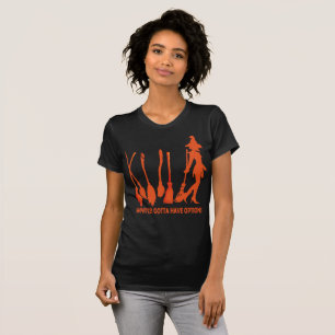 Witches Gotta Have Options Halloween Shirt