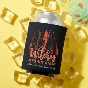 Witches Gotta Have Options Magic Brooms Halloween Can Cooler