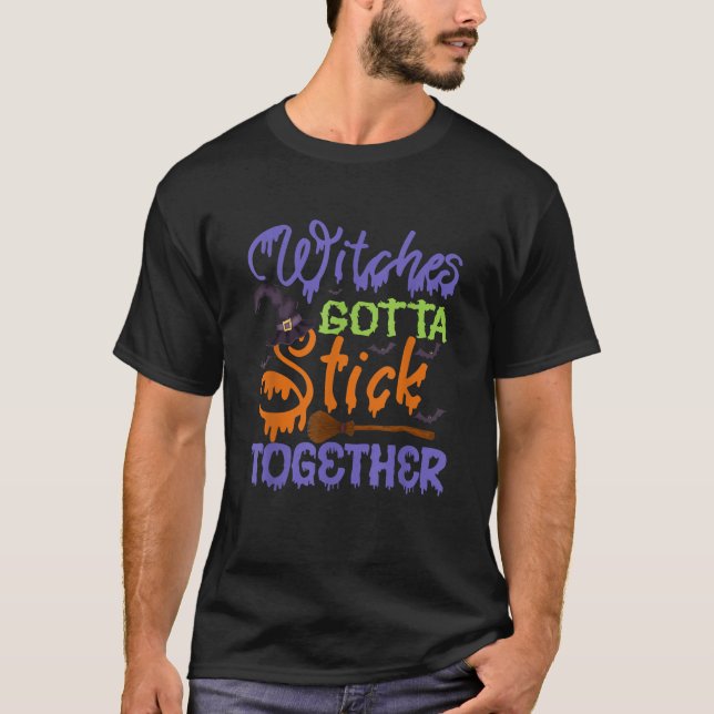 Witches Gotta Stick Together T Shirt (Front)