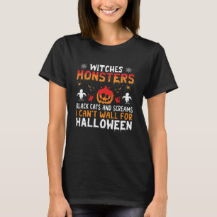 Witches Monsters I Can't Wait for Halloween T-Shirt