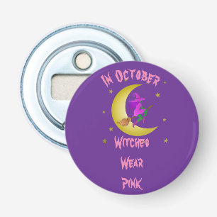 Witches Wear Pink In October Thunder_Cove Bottle Opener