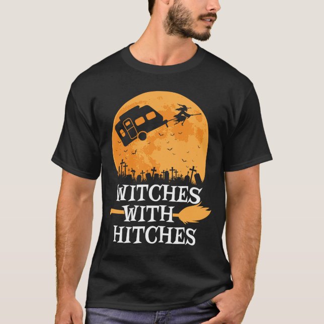 Witches With Hitches Halloween Camping  Camper T-Shirt (Front)