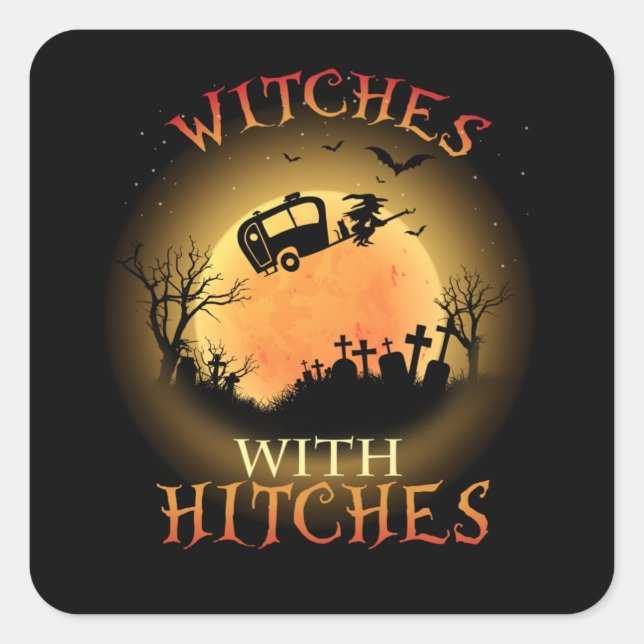 Witches with Hitches Square Sticker (Front)