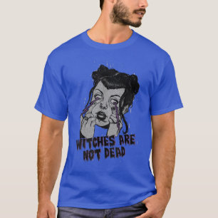 Witchs Are Not Dead Vintage Halloween Holiday Cree T-Shirt