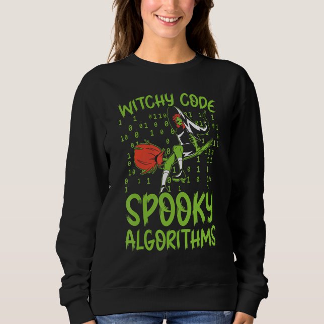 Witchy Code Spooky Algorithms Programmer Halloween Sweatshirt (Front)
