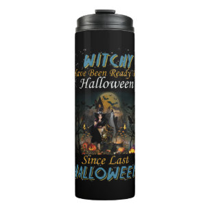 Witchy Have Been Ready For Halloween Thermal Tumbler