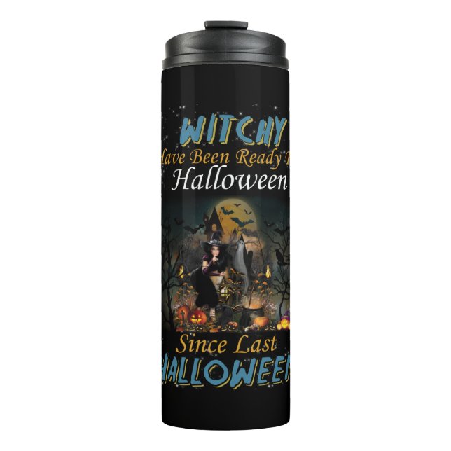 Witchy Have Been Ready For Halloween Thermal Tumbler (Front)