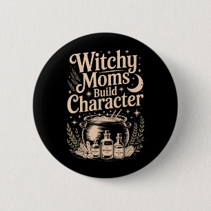 Witchy Moms Build Character 6 Cm Round Badge