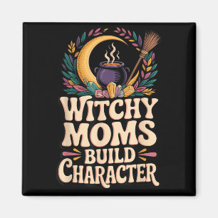 Witchy Moms Build Character Magnet
