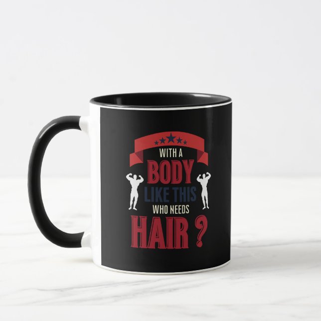 With A Body Like This Who Needs Hair Bald People  Mug (Left)