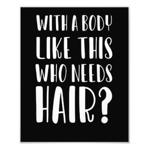 With A Body Like This Who Needs Hair Funny Dad Photo Print