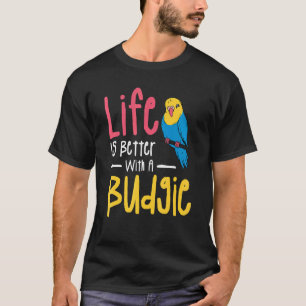 With A Budgie Budgies Parrot 1 T-Shirt