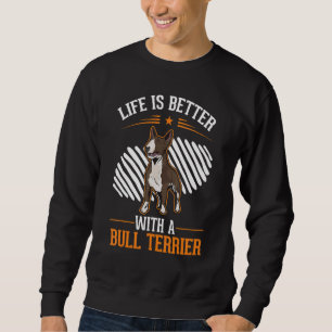 with a Bull Terrier Bull Terrier Sweatshirt