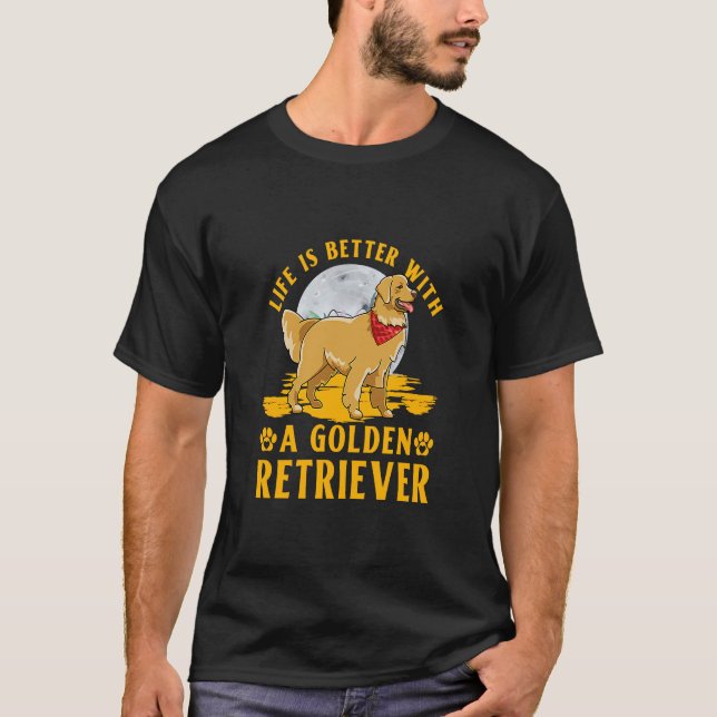 with a Golden Retriever Dog  Saying  T-Shirt (Front)