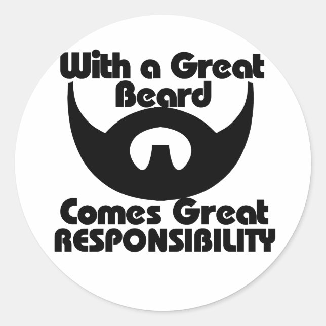 With a great beard comes great resposibility classic round sticker (Front)