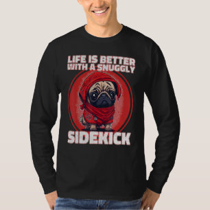 with a snuggly sidekick A cute Pug T-Shirt