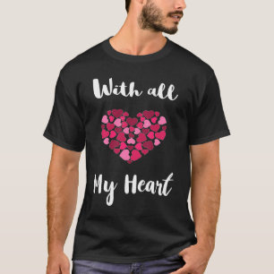 With All My Heart Happy Valentine's Day Lovely Rom T-Shirt