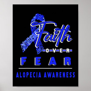 WITH ALOPECIA AWARENESS FAITH ALWAYS OVERS FEAR POSTER