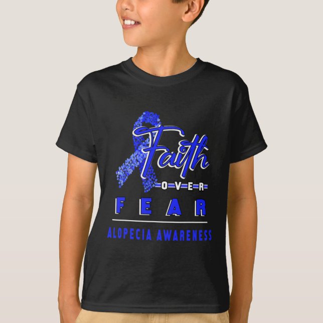 WITH ALOPECIA AWARENESS FAITH ALWAYS OVERS FEAR  T-Shirt (Front)