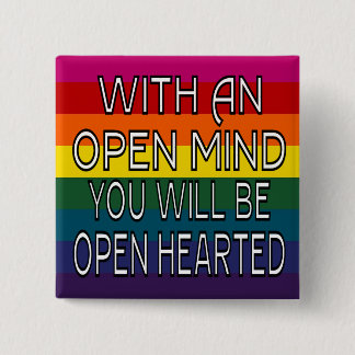 With An Open Mind You Will Be Open Hearted 15 Cm Square Badge