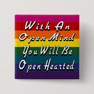 With An Open Mind You Will Be Open Hearted 15 Cm Square Badge