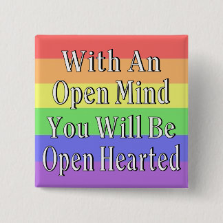 With An Open Mind You Will Be Open Hearted 15 Cm Square Badge