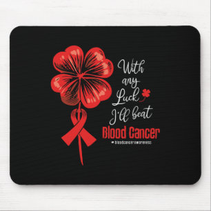 With Any Luck I'll Beat Blood Cancer Awareness Mouse Mat