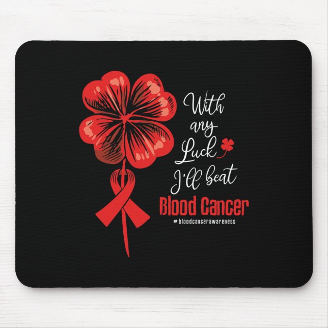 With Any Luck I'll Beat Blood Cancer Awareness  Mouse Mat (Front)