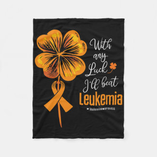 With Any Luck I'll Beat Leukaemia Awareness  Fleece Blanket