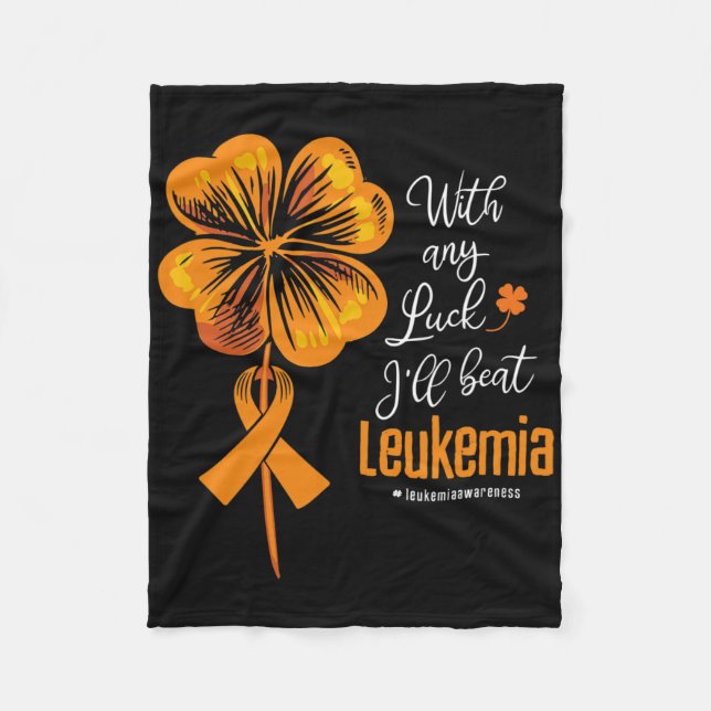 With Any Luck I'll Beat Leukaemia Awareness  Fleece Blanket (Front)