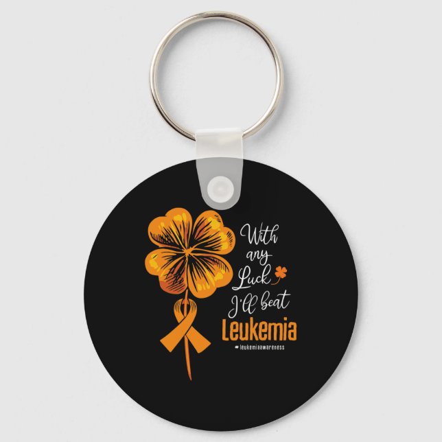 With Any Luck I'll Beat Leukaemia Awareness  Key Ring (Front)