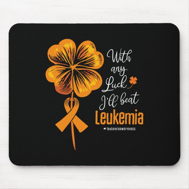 With Any Luck I'll Beat Leukaemia Awareness  Mouse Mat (Front)