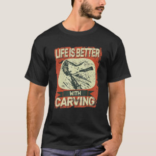 with Carving woodworking   wood carving T-Shirt