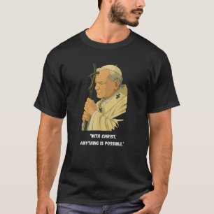 With Christ Anything Is Possible Catholic John Pau T-Shirt