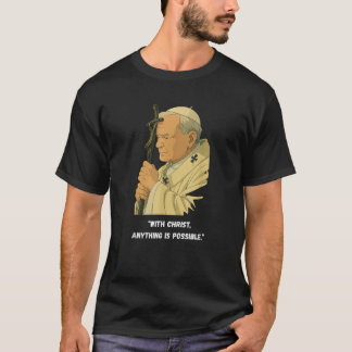 With Christ Anything Is Possible Catholic John Pau T-Shirt